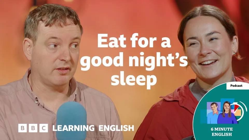 YouTubeのBBC Learning English: “What should you eat for a better night’s sleep? 6 Minute English”